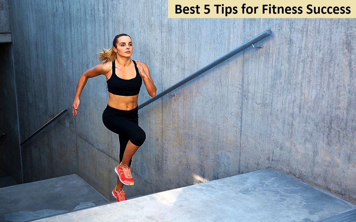 Best 5 Tips for Fitness Success