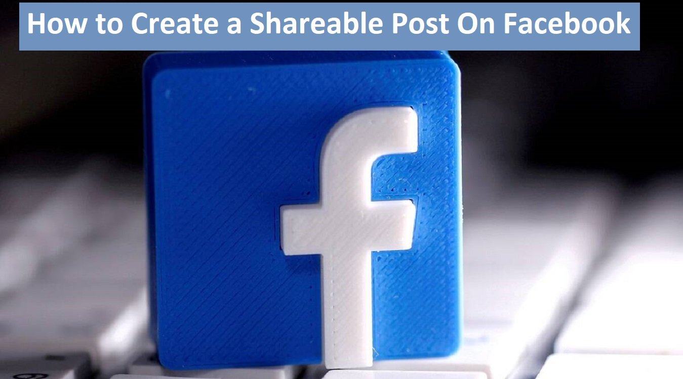 How to Create a Shareable Post On Facebook